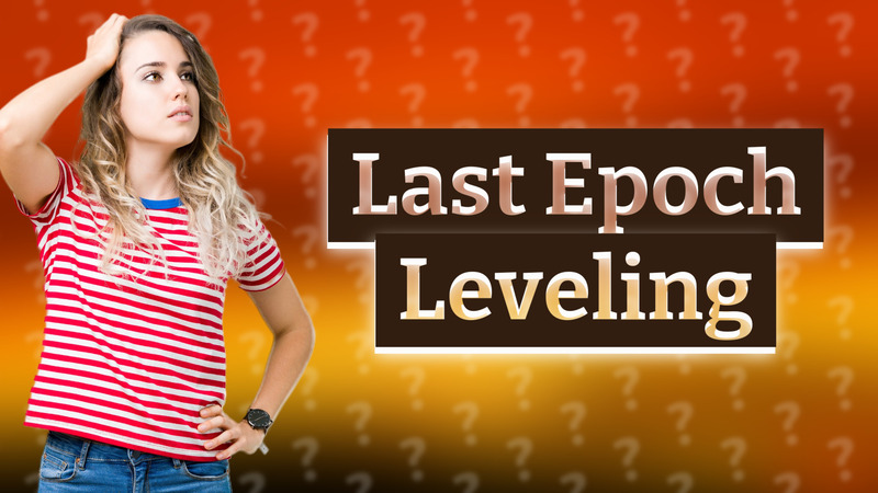Last Epoch Leveling