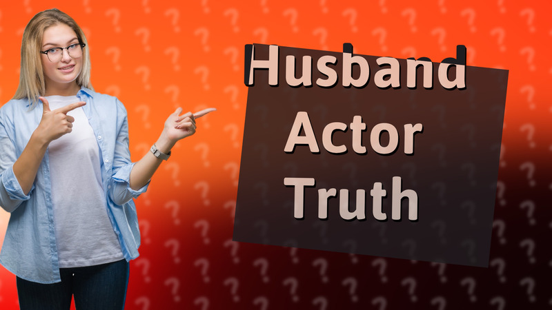Husband Actor Truth