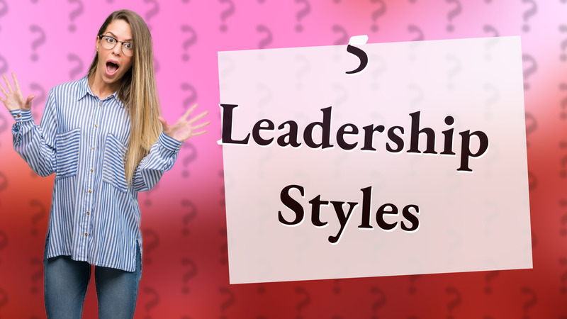 5 Leadership Styles