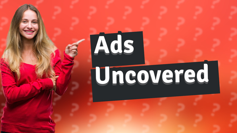 Ads Uncovered