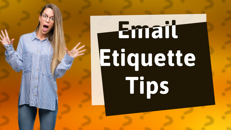 Email Etiquette Tips