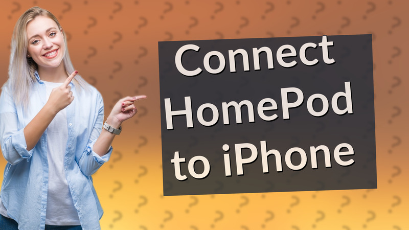 Connect HomePod to iPhone
