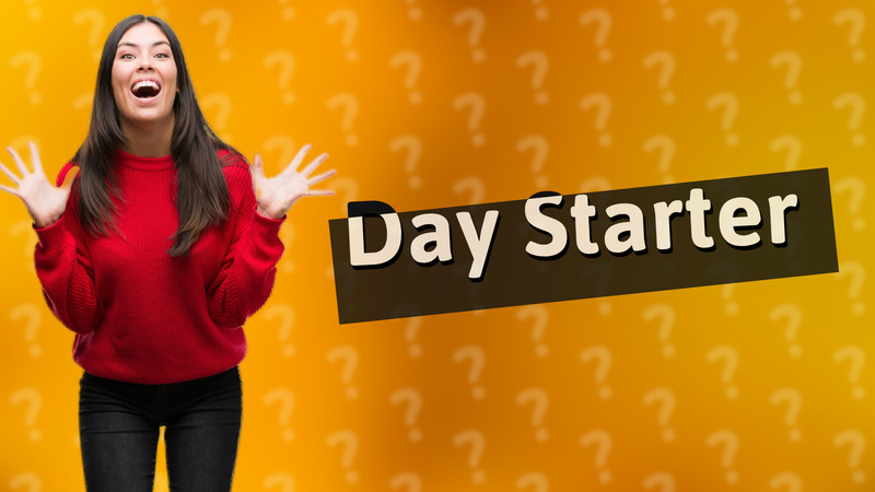 Day Starter