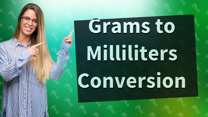 Grams to Milliliters Conversion