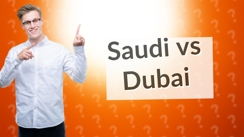 Saudi vs Dubai