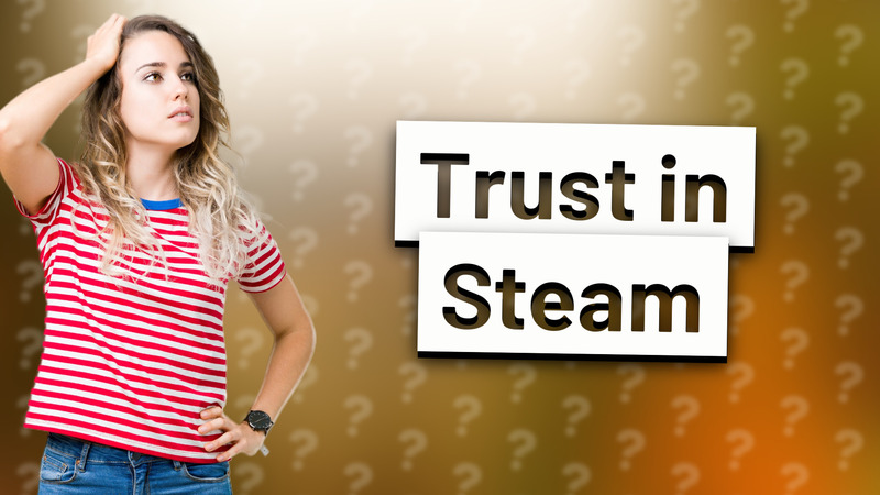 Trust in Steam