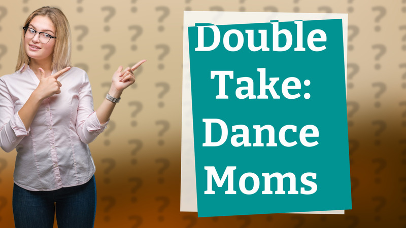 Double Take: Dance Moms