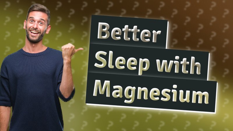 Better Sleep with Magnesium