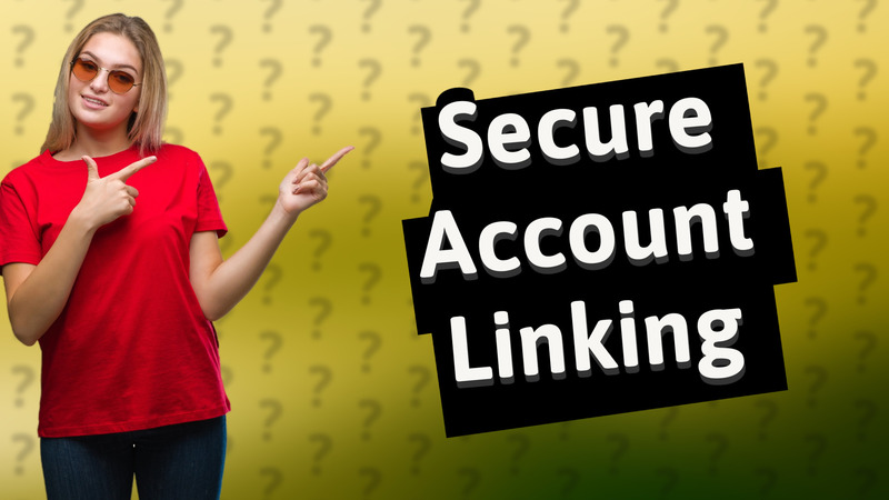 Secure Account Linking