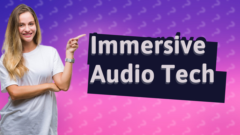Immersive Audio Tech