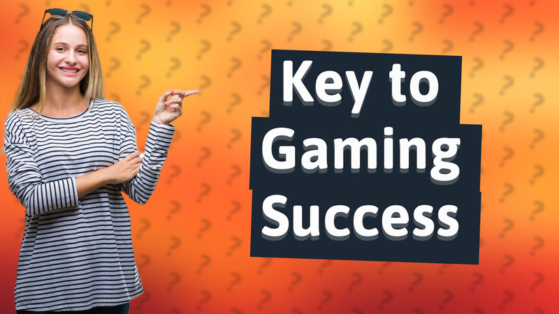 Key to Gaming Success