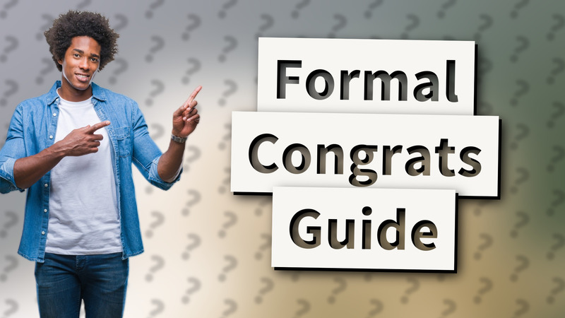 Formal Congrats Guide