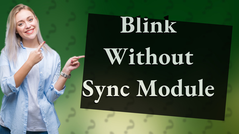 Blink Without Sync Module