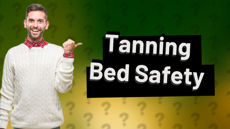 Tanning Bed Safety