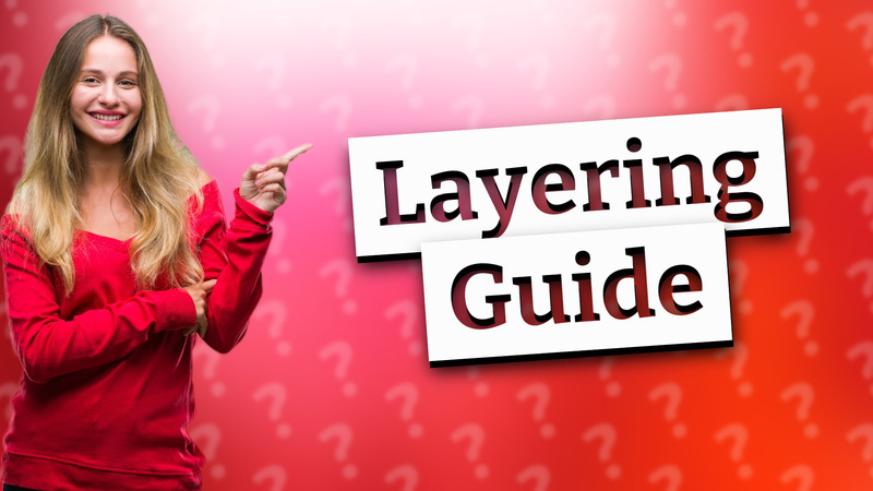 Layering Guide