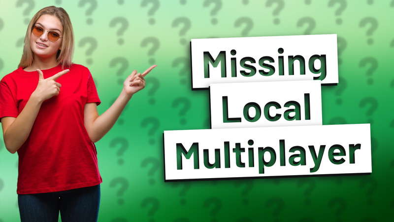 Missing Local Multiplayer