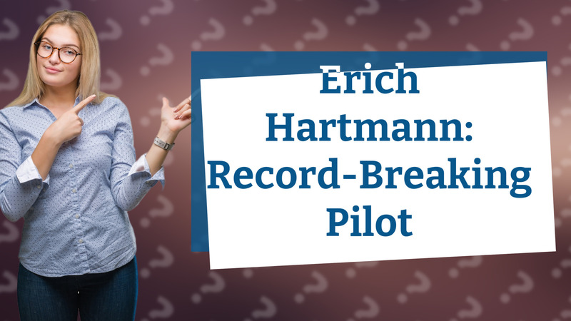 Erich Hartmann: Record-Breaking Pilot