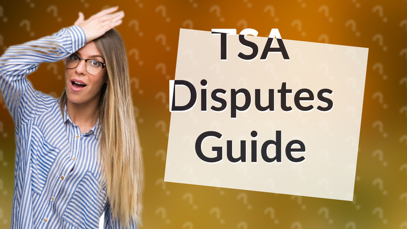 TSA Disputes Guide