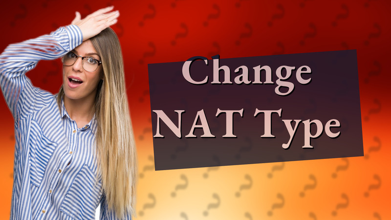 Change NAT Type