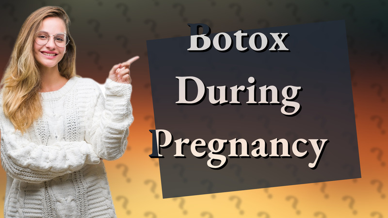 Botox During Pregnancy