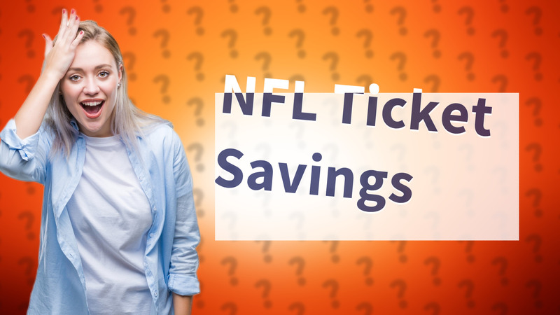 NFL Ticket Savings
