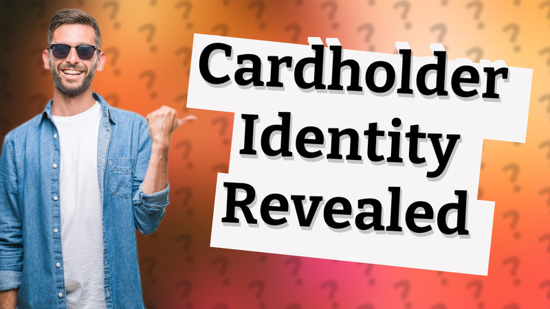 Cardholder Identity Revealed