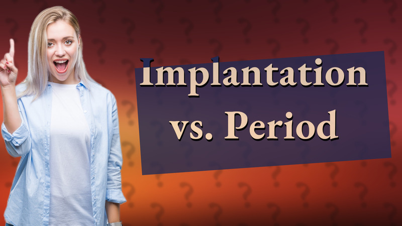 Implantation vs. Period