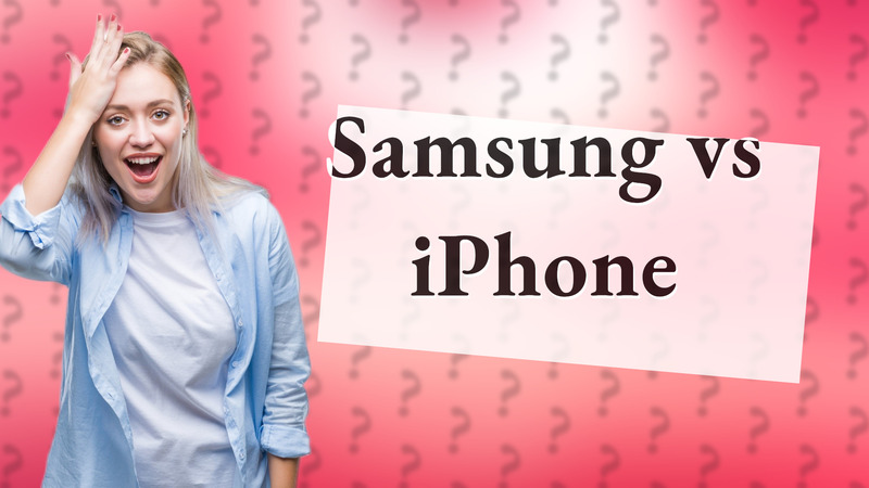 Samsung vs iPhone