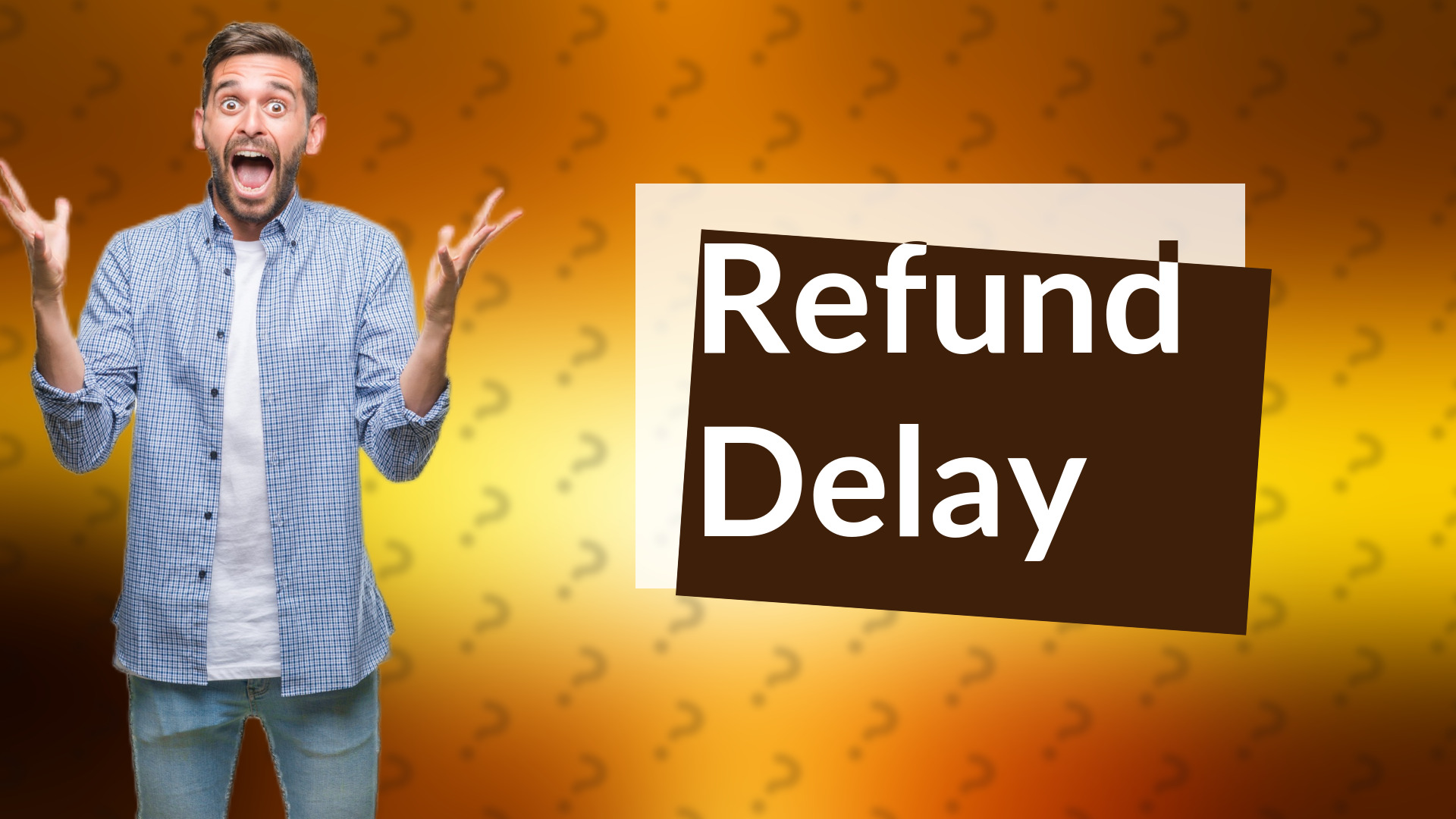 Refund Delay