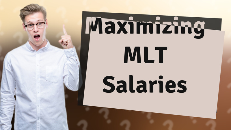 Maximizing MLT Salaries