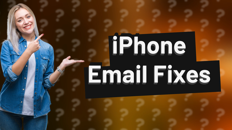 iPhone Email Fixes