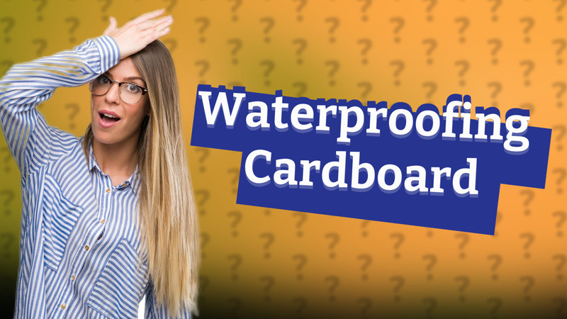 Waterproofing Cardboard