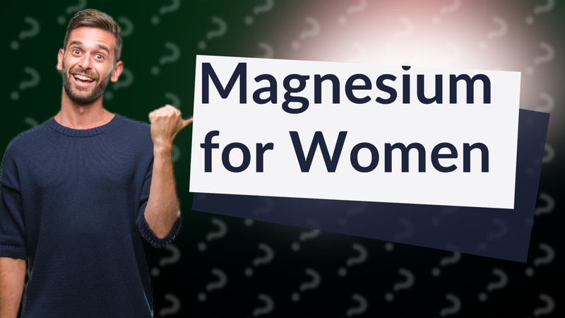 Magnesium for Women