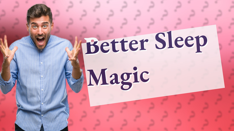Better Sleep Magic