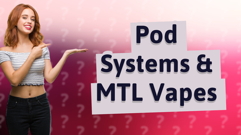 Pod Systems & MTL Vapes