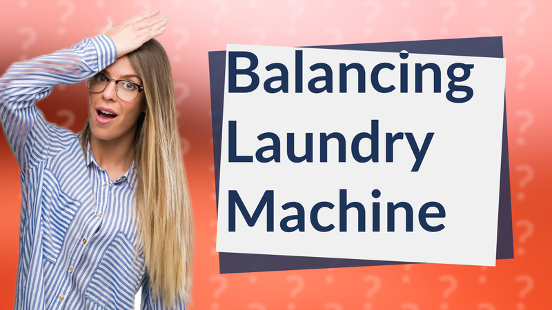 Balancing Laundry Machine