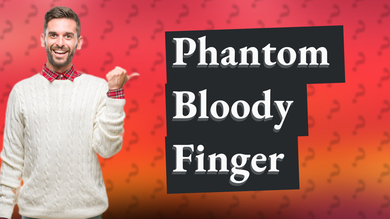 Phantom Bloody Finger