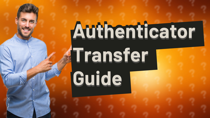 Authenticator Transfer Guide
