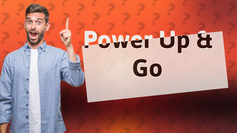 Power Up & Go