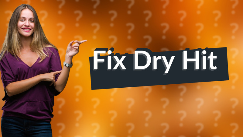 Fix Dry Hit