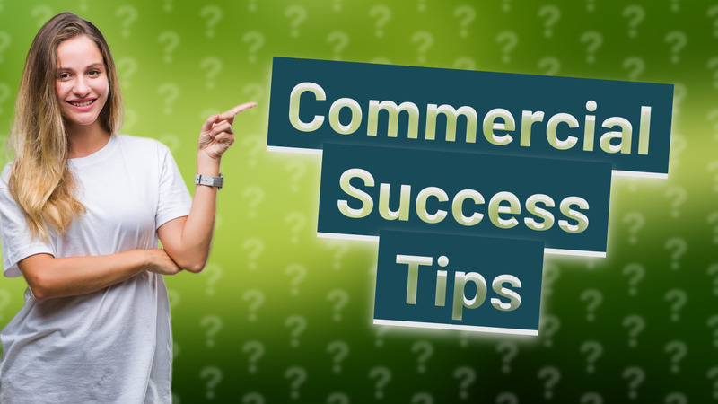 Commercial Success Tips