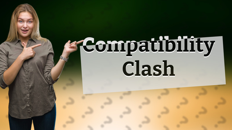 Compatibility Clash