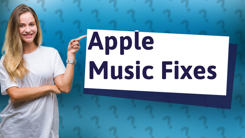 Apple Music Fixes