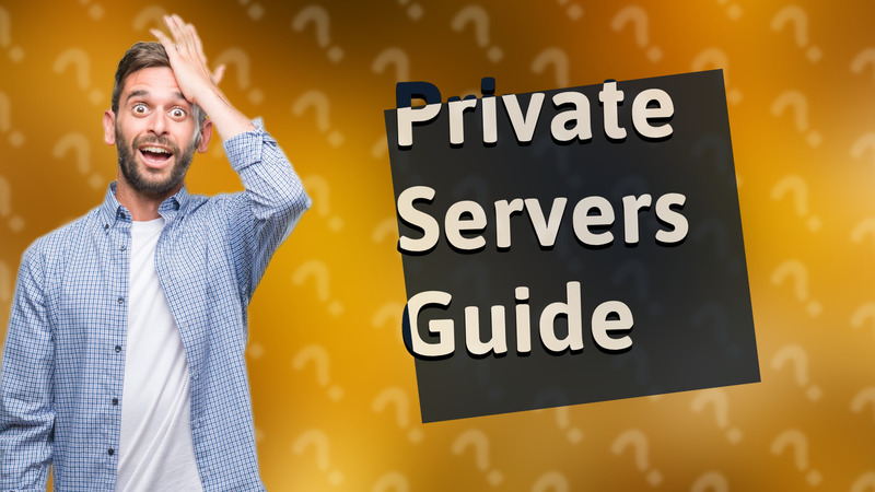 Private Servers Guide