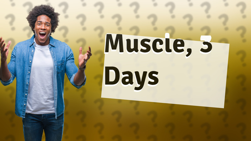Muscle, 3 Days