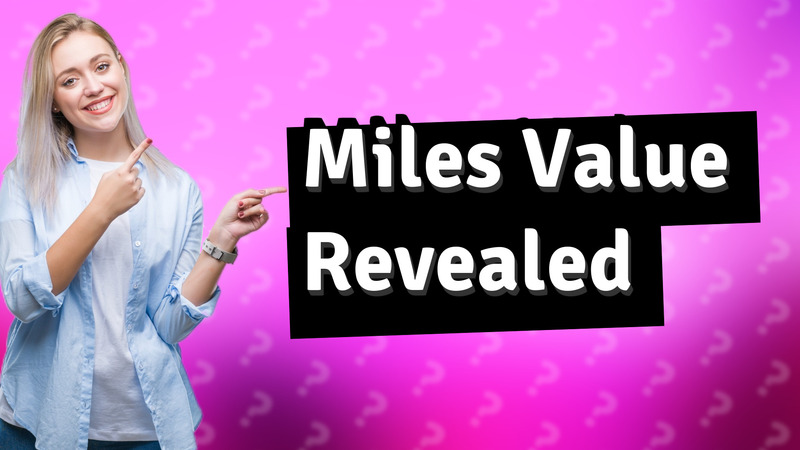 Miles Value Revealed