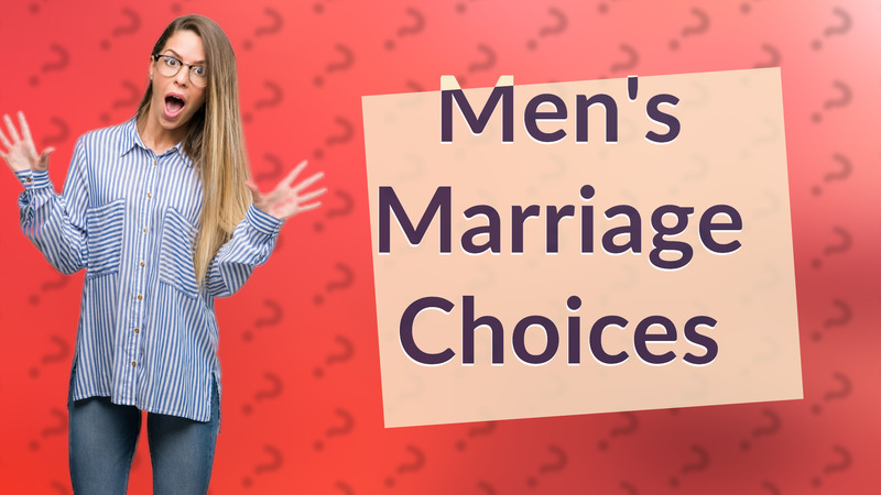 Men's Marriage Choices