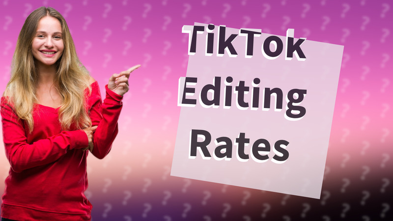 TikTok Editing Rates