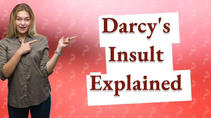 Darcy's Insult Explained