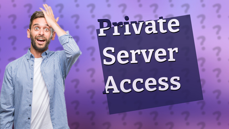 Private Server Access